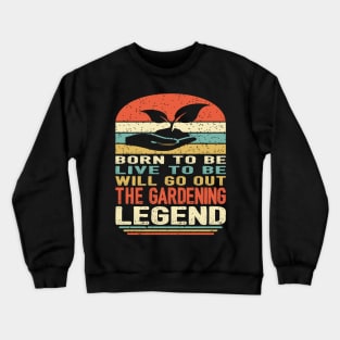 The Gardening Legend Crewneck Sweatshirt